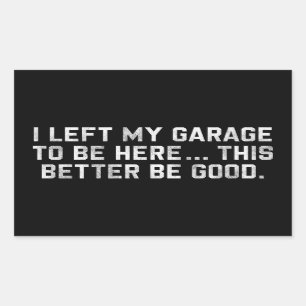 Ich habe meine Garage Verlassen, hier so gut zu se Rechteckiger Aufkleber