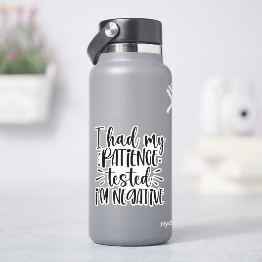 Ich habe meine Geduld getestet, ich bin negativ Aufkleber (HydroFlask)