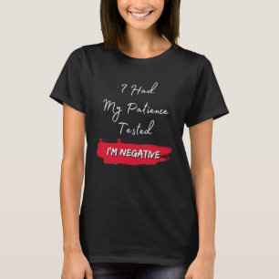 Ich habe meine Geduld getestet, um negative Humoro T-Shirt