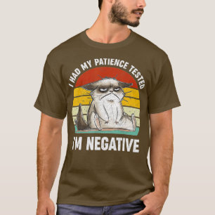 Ich habe meine Geduld im negativen Cat Funny getes T-Shirt
