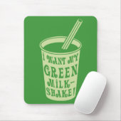 Ich habe meine grünen Milchshake-T - Shirt Gewollt Mousepad (Mit Mouse)