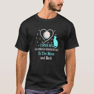 Ich habe meine Kalifornien-Katzenkatze an die Mond T-Shirt