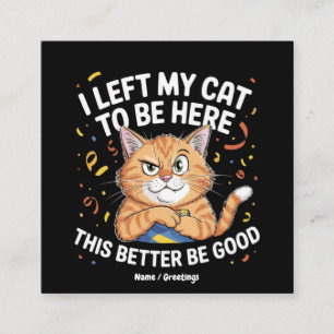 Ich habe meine Katze hier gelassen. Das sollte bes Quadratische Visitenkarte