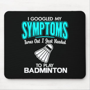 Ich habe meine Symptome gegoogelt, um Badminton 1  Mousepad