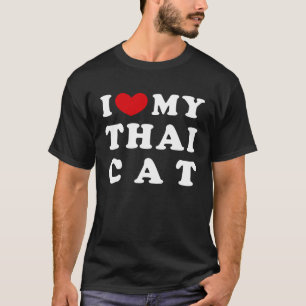 Ich habe meine Thai-Katze Liebe, die ich meine Tha T-Shirt