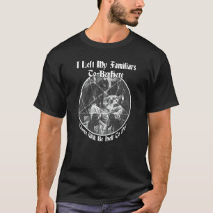 Ich habe meine Vertrauten hier gelassen, Hexenkatz T-Shirt