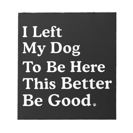 Ich habe meinem Hund Verlassen, hier zu sein, dami Notizblock (Vorderseite)