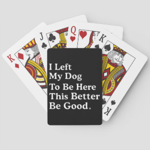 Ich habe meinem Hund Verlassen, hier zu sein, dami Spielkarten