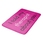 "Ich habe meinem Therapeuten von dir erzählt." Badematte (Schrägansicht)