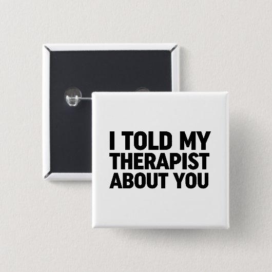 Ich habe meinem Therapeuten von dir erzählt Button (Vorne & Hinten)