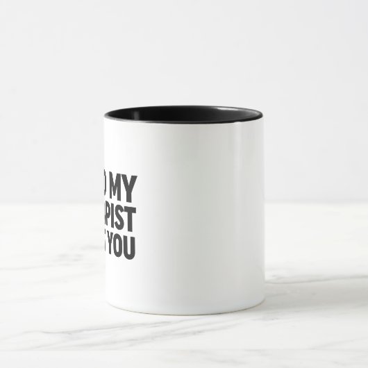 Ich habe meinem Therapeuten von dir erzählt Tasse (Zentrum)