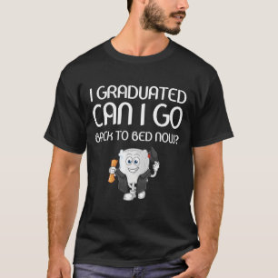 Ich habe meinen Abschluss gemacht. Kann ich jetzt  T-Shirt