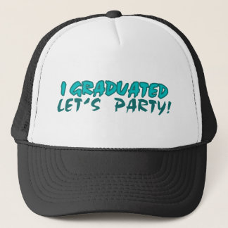 Ich habe meinen Abschluss gemacht, Party. Truckerkappe