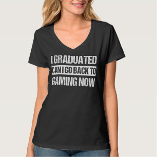 Ich habe meinen Abschluss gemacht und kann jetzt w T-Shirt