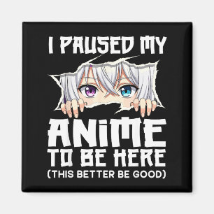 Ich habe meinen Anime pausiert, um hier zu sein Lu Magnet