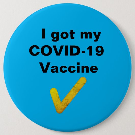 Ich habe meinen COVID-19-Impfstoff got.Button Button (Vorderseite)