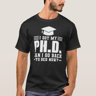 Ich habe meinen Doktortitel Got Kann ich promovier T-Shirt