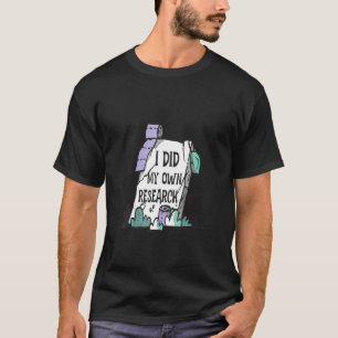 Ich habe meinen eigenen Grabstein für Forschung da T-Shirt