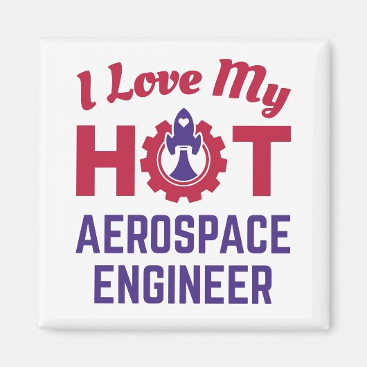 Ich habe meinen "Hot Aerospace Engineer" Liebe Magnet (Vorne)