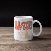 Ich habe meinen Hund mehr als die meisten Menschen Tasse
