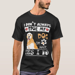 Ich habe meinen Hund nicht immer verwischt Oh Mome T-Shirt