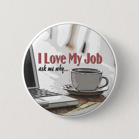 Ich habe meinen Job Liebe Button (Vorderseite)