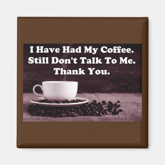 Ich habe meinen Kaffee gehabt Magnet (Vorne)