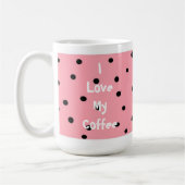 Ich habe meinen Kaffee Liebe... Kaffeetasse (Links)