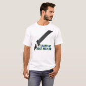 Ich habe meinen Sicherheitsgurt an T-Shirt (Vorne ganz)