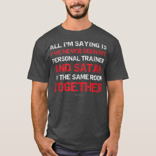 Ich habe meinen Trainer und Satan noch nie in Zimm T-Shirt
