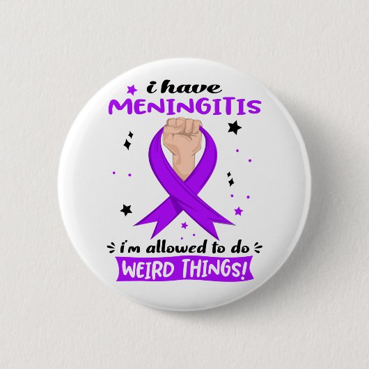 Ich habe Meningitis, dass ich seltsame Dinge tun d Button (Vorderseite)