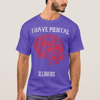 Ich habe Mental Illinois 3 T-Shirt