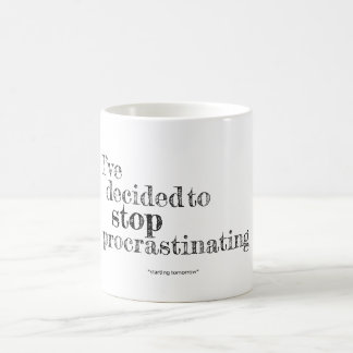 Ich habe mich entschieden Tasse, zu zögern zu Kaffeetasse