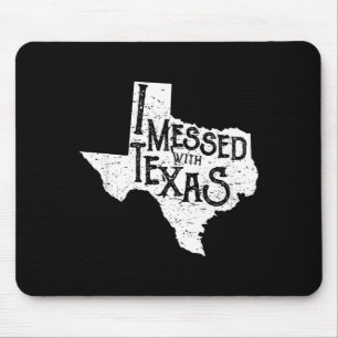 Ich habe mich mit Texas angelegt, leg dich nicht m Mousepad
