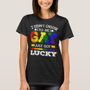 Ich habe mich nicht entschieden, schwul zu sein, n T-Shirt