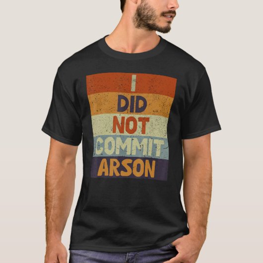 Ich habe mich nicht zu Arson 3 verpflichtet T-Shirt (Vorderseite)