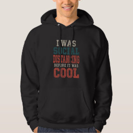 Ich habe mich schon sozial distanziert, bevor es c hoodie