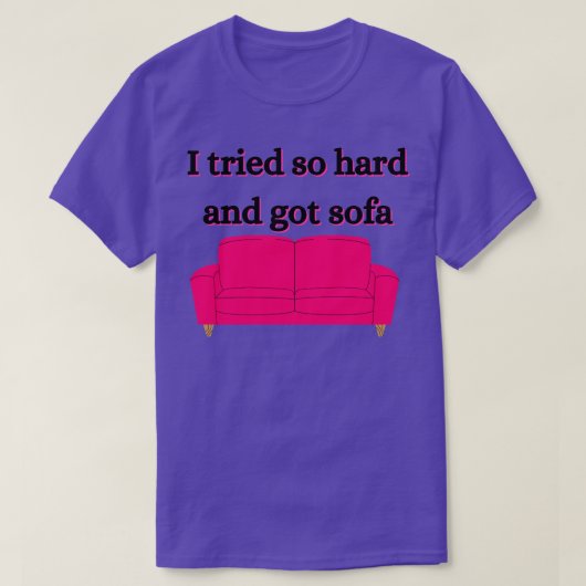 Ich habe mich so hart und got Sofa T-Shirt (Design vorne)