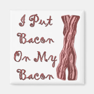 Ich habe mir Bacon auf den Bacon gelegt Magnet