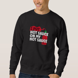 Ich habe mir einen heißen Chili Sauce auf meinen S Sweatshirt