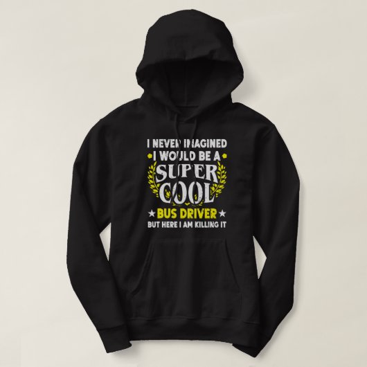 Ich habe mir nie vorgestellt, Busfahrer Funny Scho Hoodie (Design vorne)