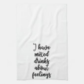 Ich habe Mischgetränke über Gefühle Tuch (Vertikal)