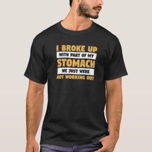 Ich habe mit einem Teil meines Magens gebrochen, d T-Shirt