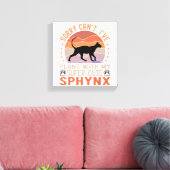 Ich habe mit meiner Sphynx-Katze Pläne Leinwanddruck (Insitu (Wohnzimmer))
