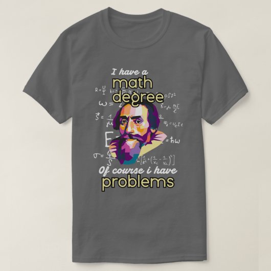 Ich habe natürlich einen Mathe-Grad, ich habe Prob T-Shirt (Design vorne)