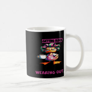Ich habe nicht das Gefühl, älter zu werden, es ist Kaffeetasse