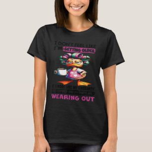 Ich habe nicht das Gefühl, dass ich älter werde, e T-Shirt