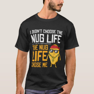 Ich habe nicht das Nug-Leben gewählt, das Nug-Lebe T-Shirt