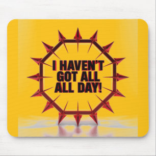 Ich habe nicht den ganzen Tag! Mousepad