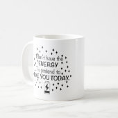 Ich habe nicht die Energie, so zu tun, als würde i Kaffeetasse (Vorderseite Links)